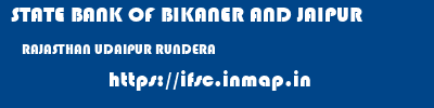 STATE BANK OF BIKANER AND JAIPUR  RAJASTHAN UDAIPUR RUNDERA   ifsc code